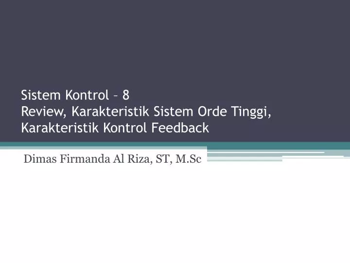 sistem kontrol 8 review karakteristik sistem orde tinggi karakteristik kontrol feedback