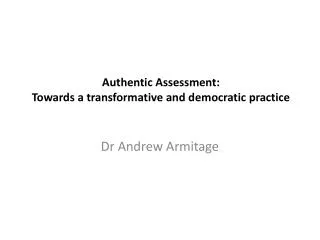 Authentic Assessment: Towards a transformative and democratic practice