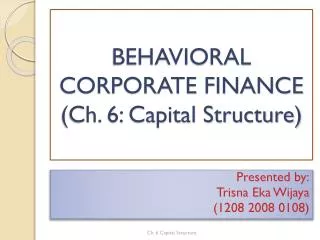 BEHAVIORAL CORPORATE FINANCE (Ch. 6: Capital Structure)