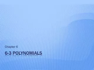 6-3 Polynomials