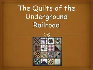 The Quilts of the Underground Railroad
