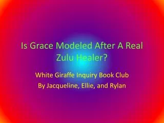 Is Grace Modeled After A Real Zulu Healer?