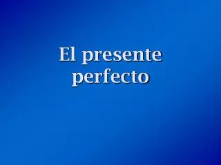 El presente perfecto