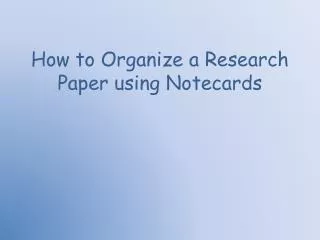 How to Organize a Research Paper using Notecards