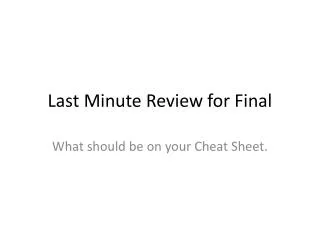 Last Minute Review for Final