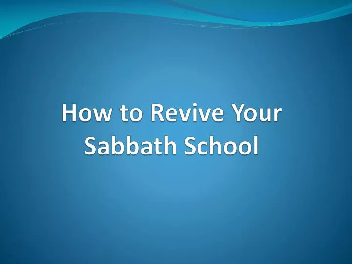 how to revive your sabbath school