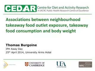The Centre for Diet and Activity Research (CEDAR) is focussed on: