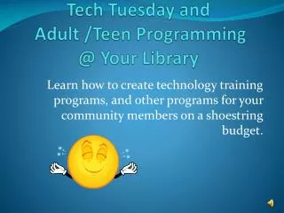 Tech Tuesday and Adult /Teen Programming @ Your Library