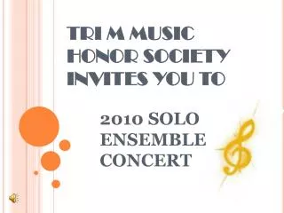 TRI M MUSIC HONOR SOCIETY INVITES YOU TO