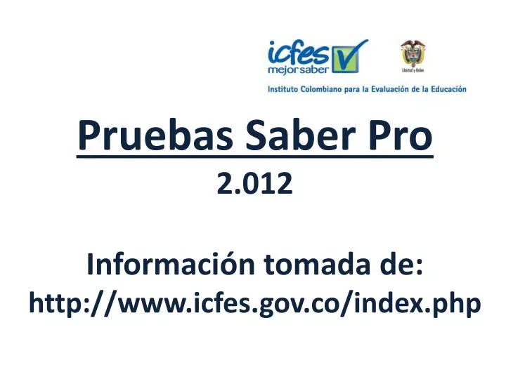 pruebas saber pro 2 012 informaci n tomada de http www icfes gov co index php