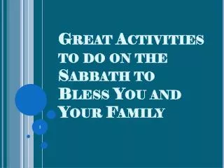 Great Activities to do on the Sabbath to Bless You and Your Family