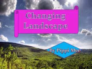 Changing Landscape