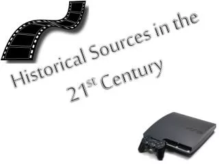 Historical Sources in the 21 st Century