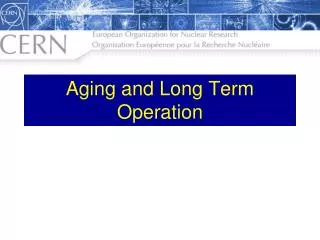 Aging and Long Term Operation