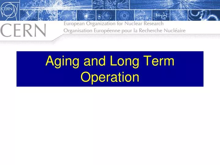 aging and long term operation