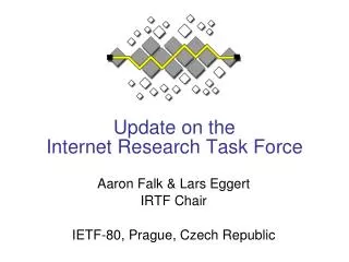 Update on the Internet Research Task Force