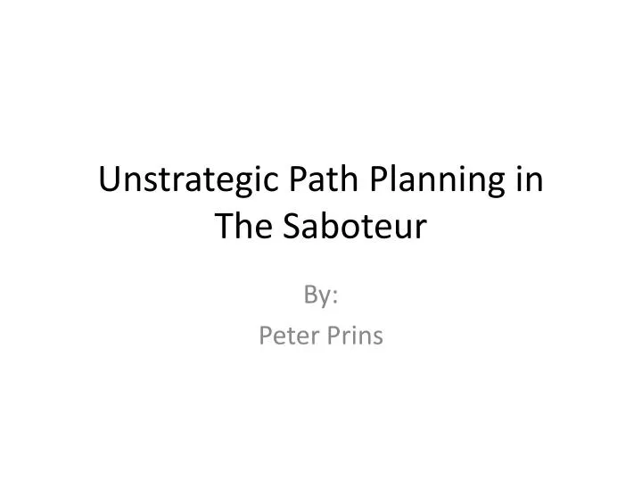 unstrategic path planning in the saboteur