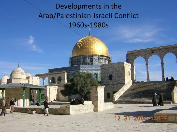 developments in the arab palestinian israeli conflict 1960s 1980s