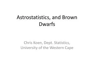 Astrostatistics , and Brown Dwarfs