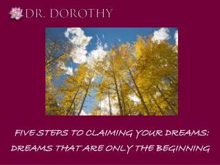 FIVE STEPS TO CLAIMING YOUR DREAMS: DREAMS THAT ARE ONLY THE BEGINNING