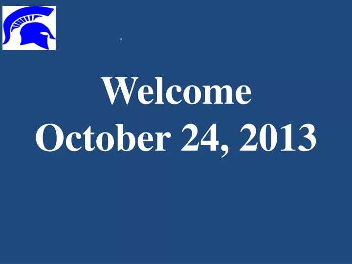welcome october 24 2013