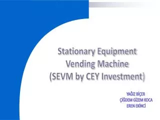 Stationary Equipment Vending Machine (SEVM by CEY Investment )