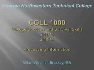 COLL 1000 College Success and Survival Skills 2/11/14 2/18/14 Processing Information