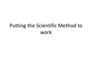 Putting the Scientific Method to work