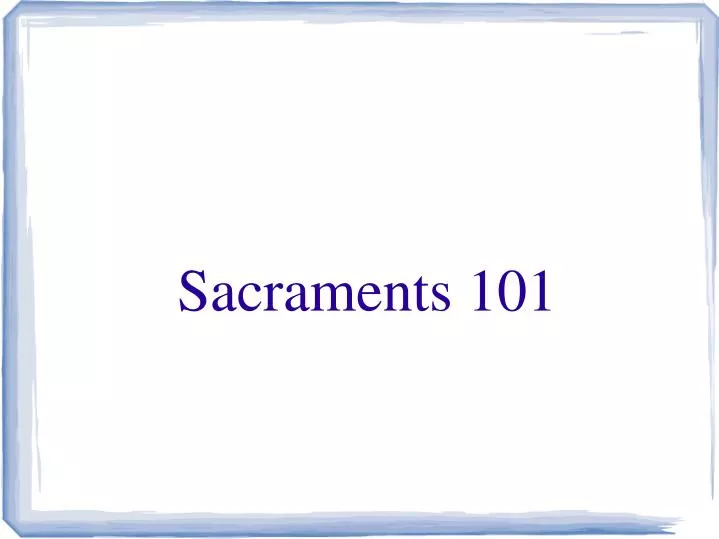 sacraments 101