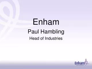 Enham Paul Hambling Head of Industries