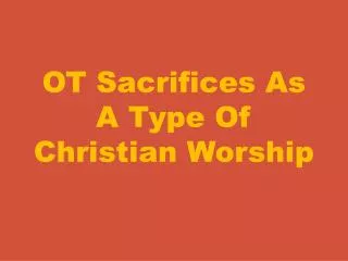 OT Sacrifices As A Type Of Christian Worship