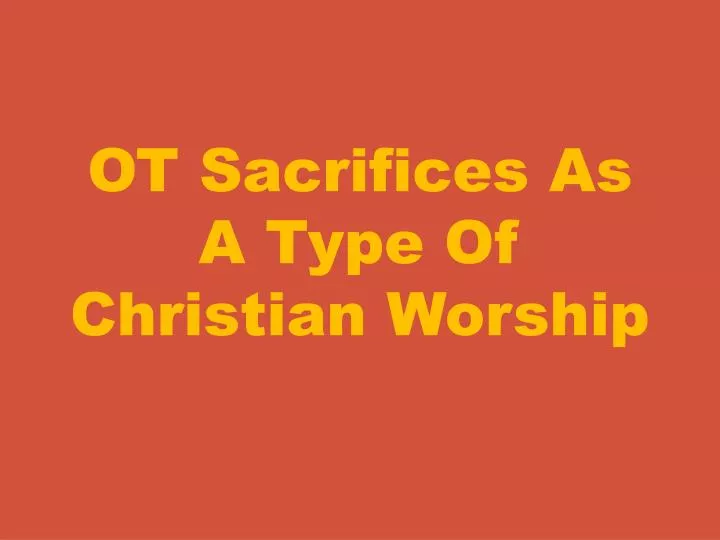 ot sacrifices as a type of christian worship