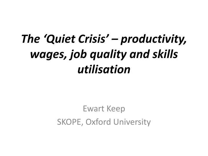 the quiet crisis productivity wages job quality and skills utilisation