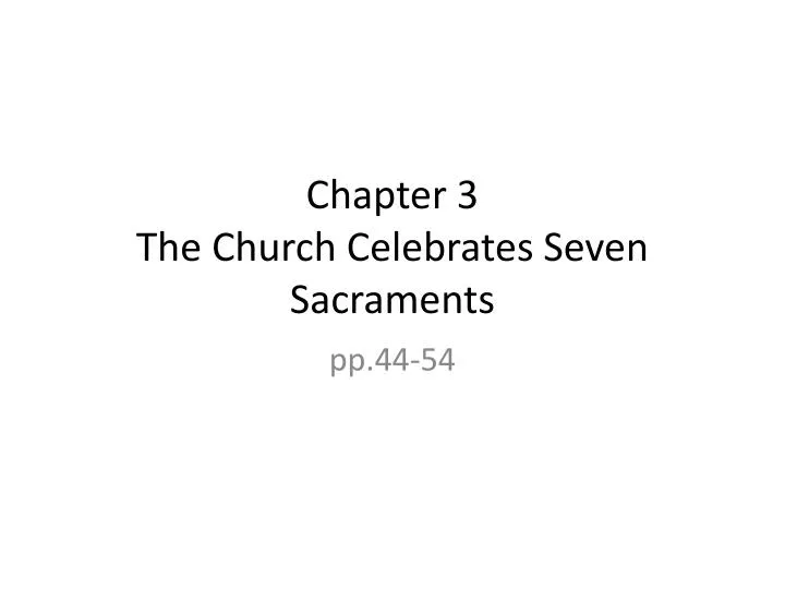 chapter 3 the church celebrates seven sacraments