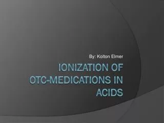 Ionization of OTC-Medications in acids