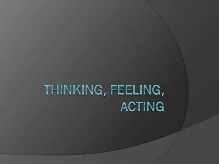 thinking feeling acting