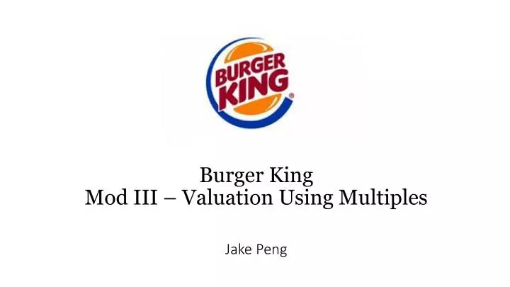 burger king mod iii valuation using multiples jake peng