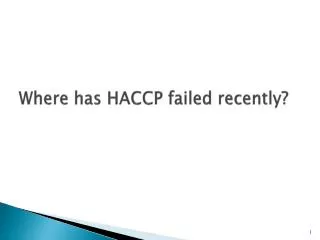 Where has HACCP failed recently?