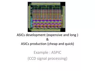 ASICs development (expensive and long ) &amp; ASICs production (cheap and quick)