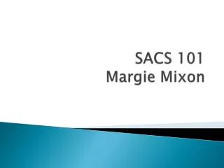 SACS 101 Margie Mixon