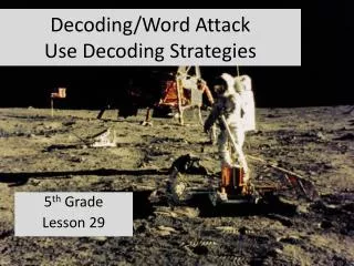 Decoding/Word Attack Use Decoding Strategies