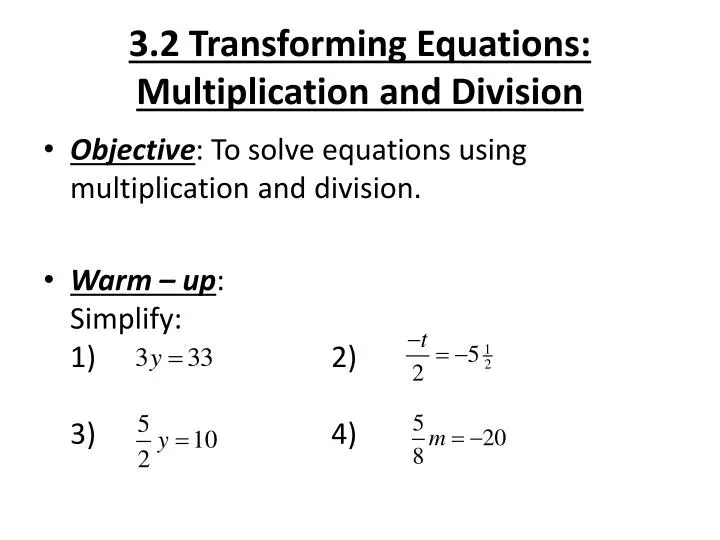 3 2 transforming equations multiplication and division