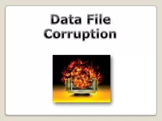 Data File Corruption