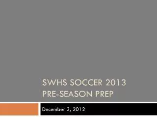SWHS Soccer 2013 Pre-season PREP