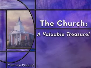 The Value of the Church TO JESUS (as evidenced by):