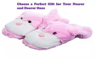 Choose a Perfect Gift for Your Nearer and Dearer Ones