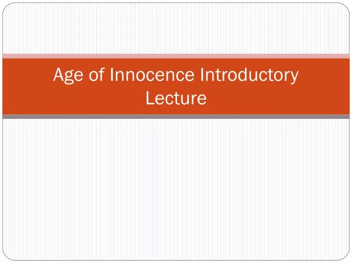 age of innocence introductory lecture