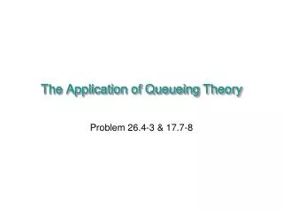 The Application of Queueing Theory