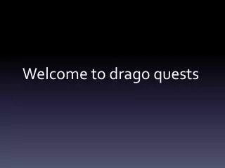 Welcome to drago quests