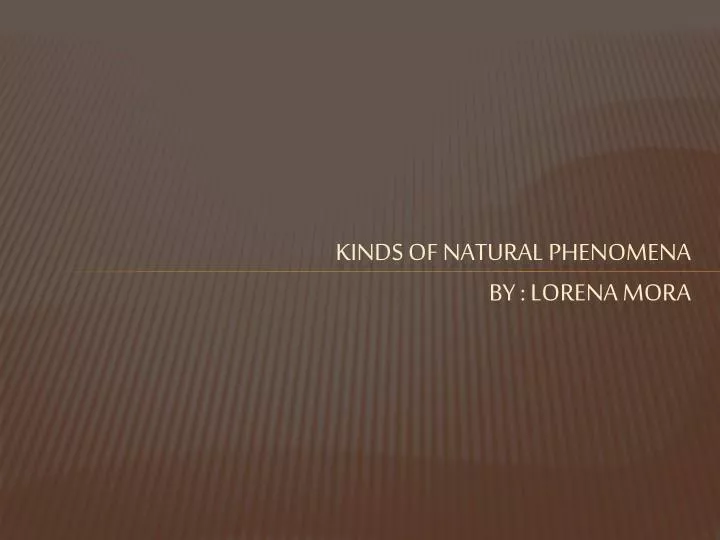 kinds of natural phenomena by lorena mora